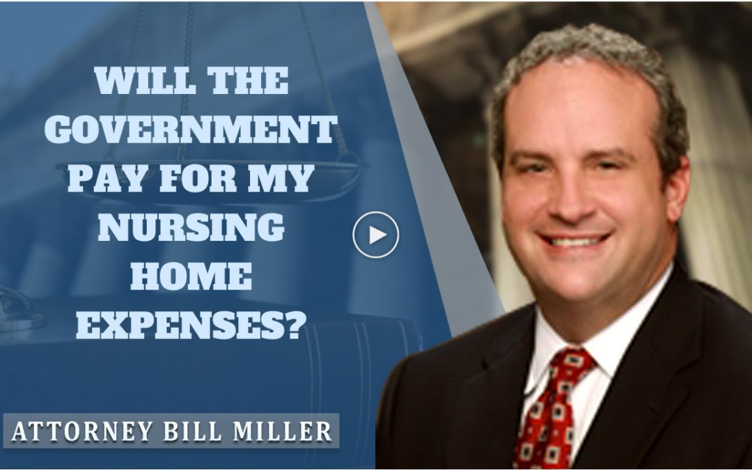 Will The Government Pay For My Nursing Home Expenses?