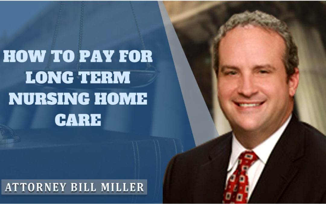 How To Pay for Long-Term Nursing Home Care